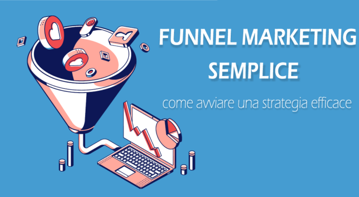 Marketing Funnel semplice: cos’è e come si struttura?